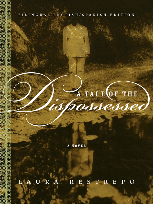 Title details for A Tale of the Dispossessed by Laura Restrepo - Available